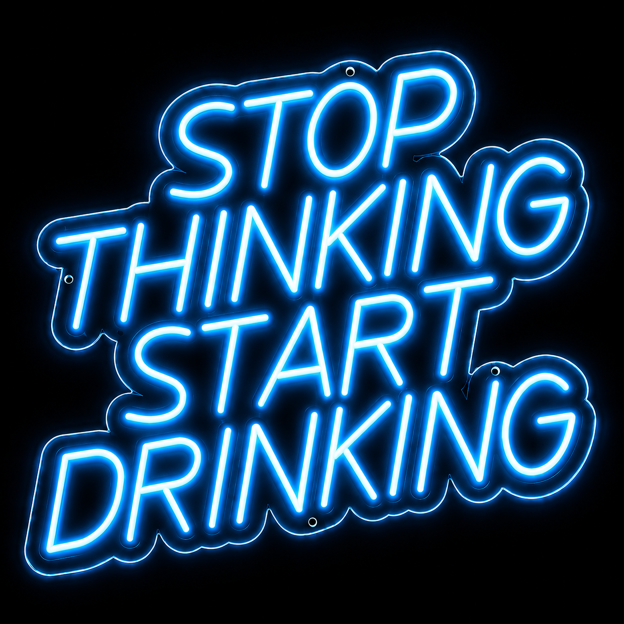 Stop Thinking Start Drinking