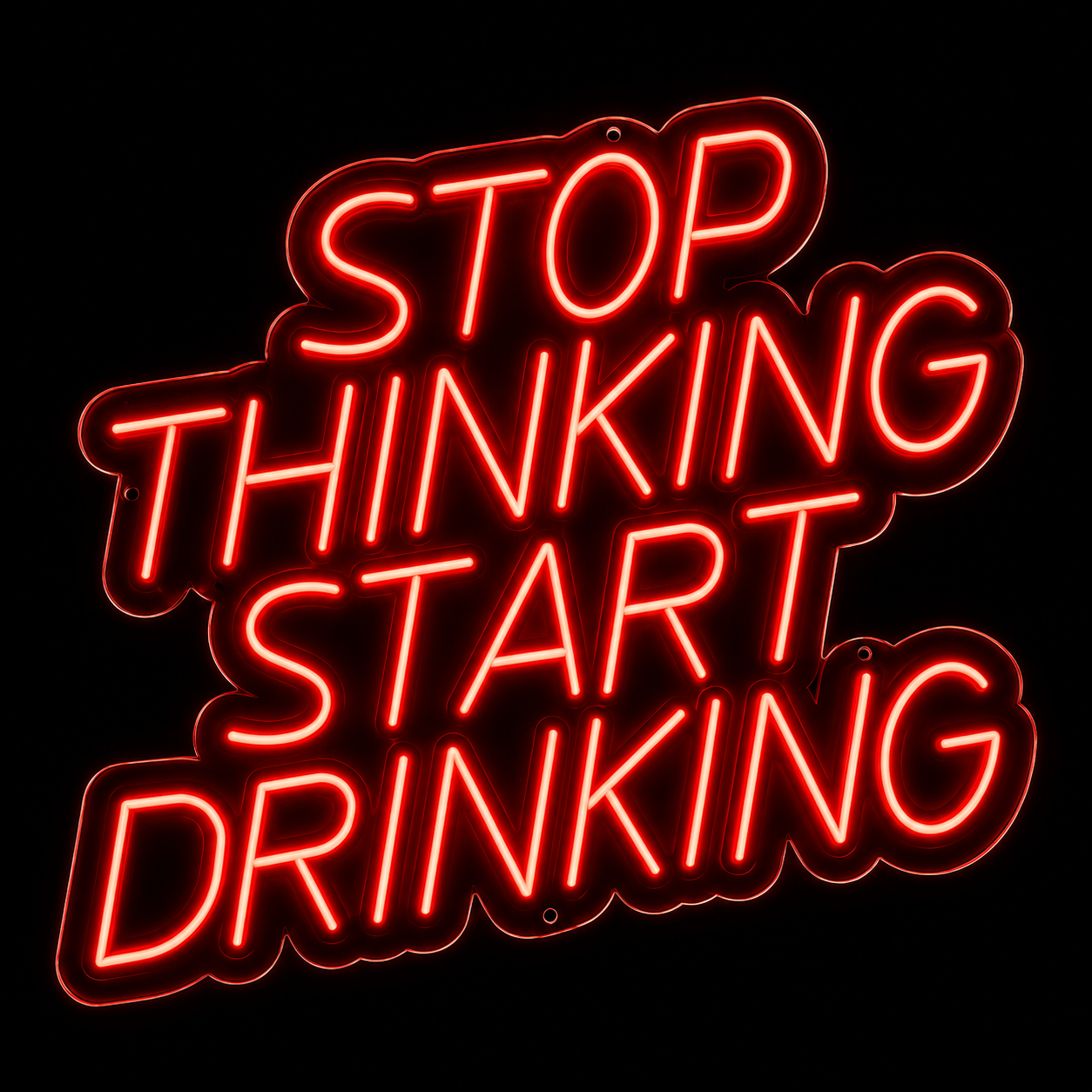 Stop Thinking Start Drinking
