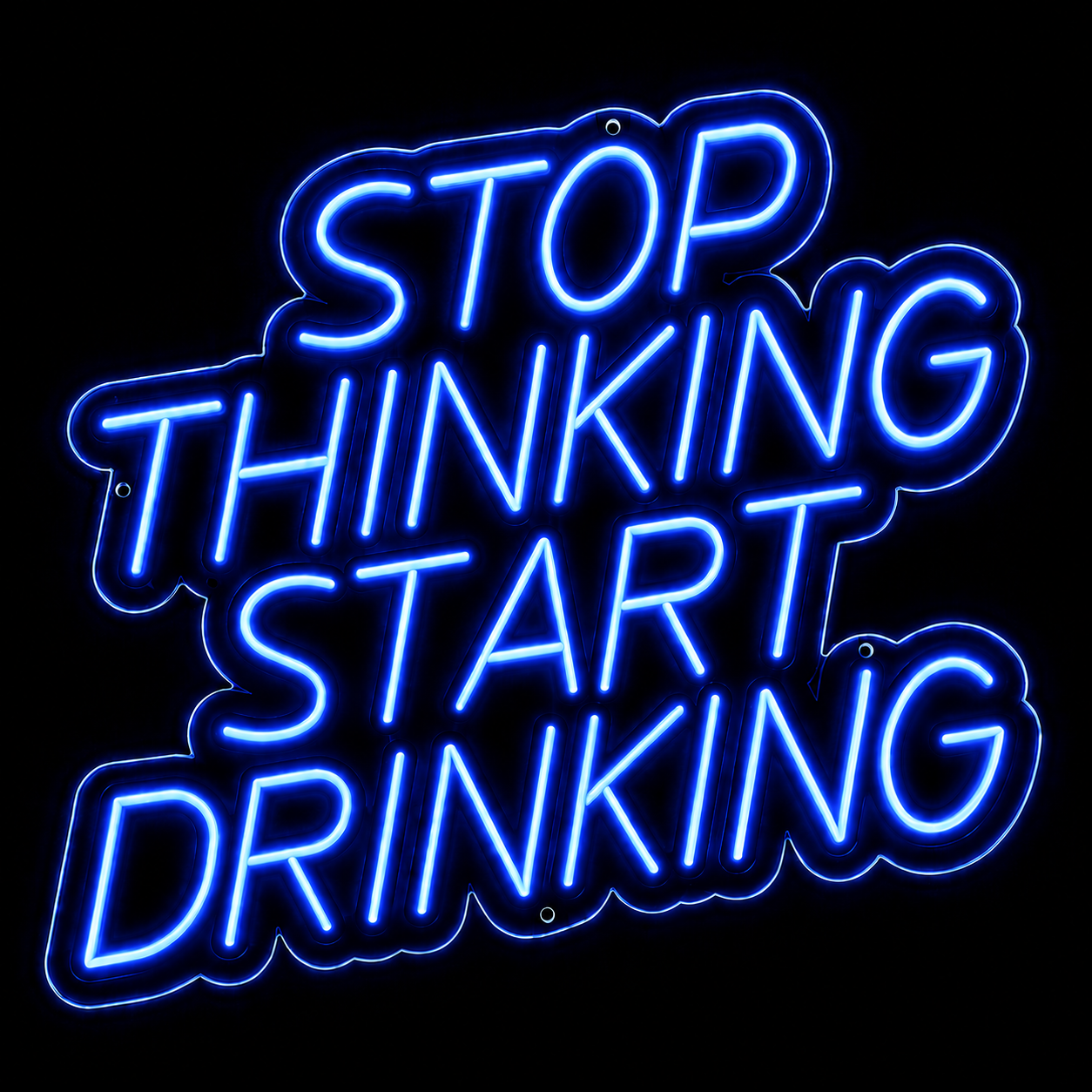Stop Thinking Start Drinking
