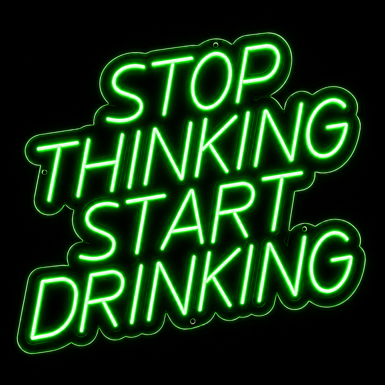 Stop Thinking Start Drinking