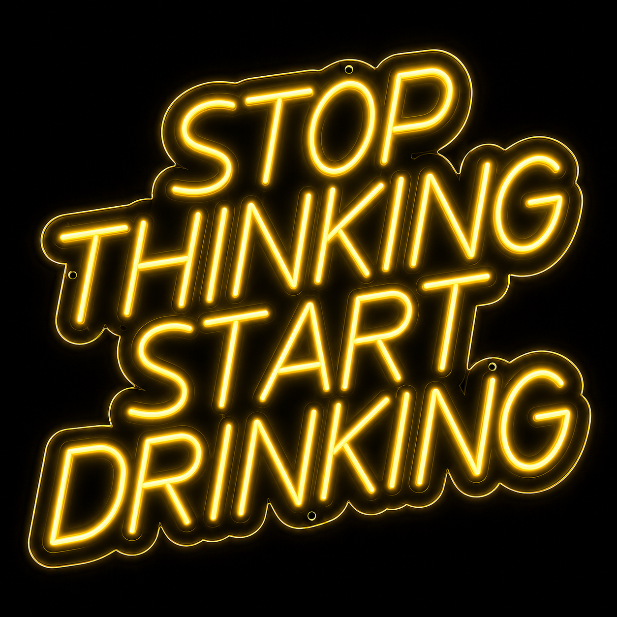 Stop Thinking Start Drinking