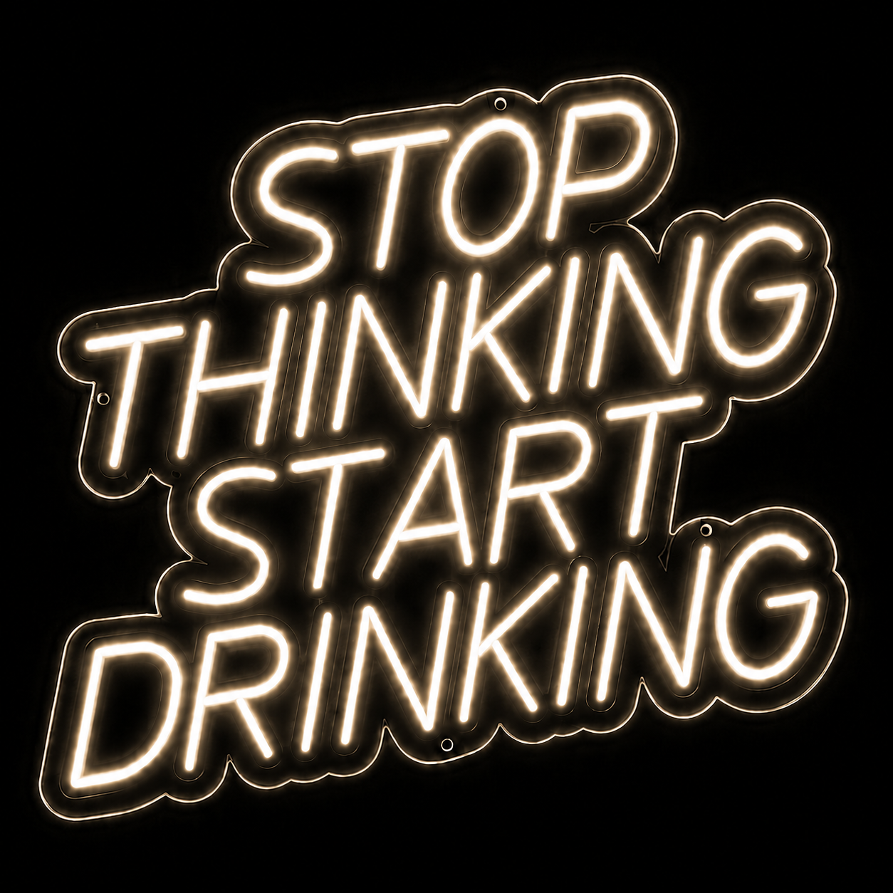 Stop Thinking Start Drinking